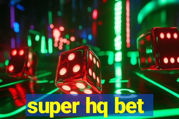 super hq bet